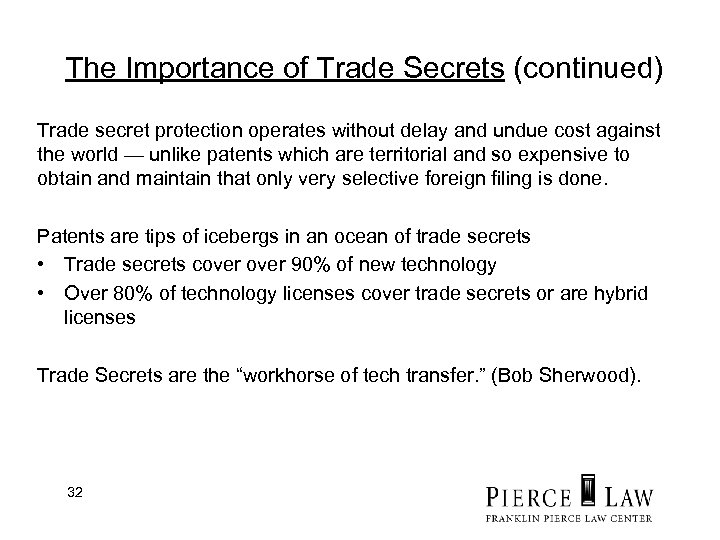 The Importance of Trade Secrets (continued) Trade secret protection operates without delay and undue