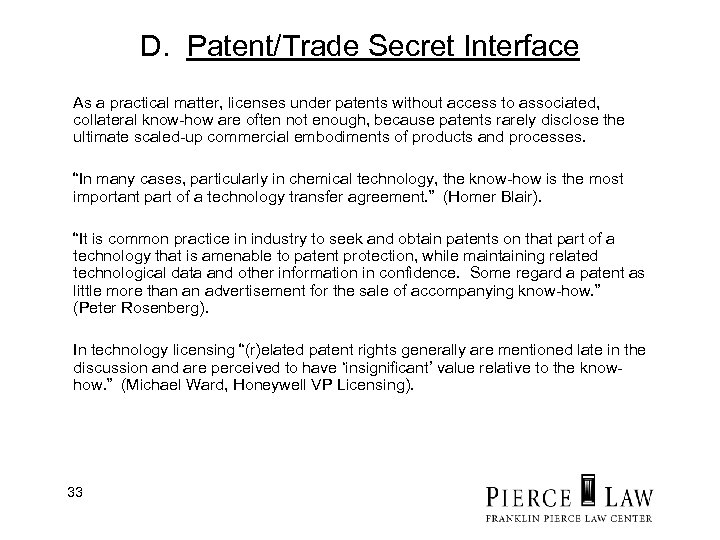 D. Patent/Trade Secret Interface As a practical matter, licenses under patents without access to