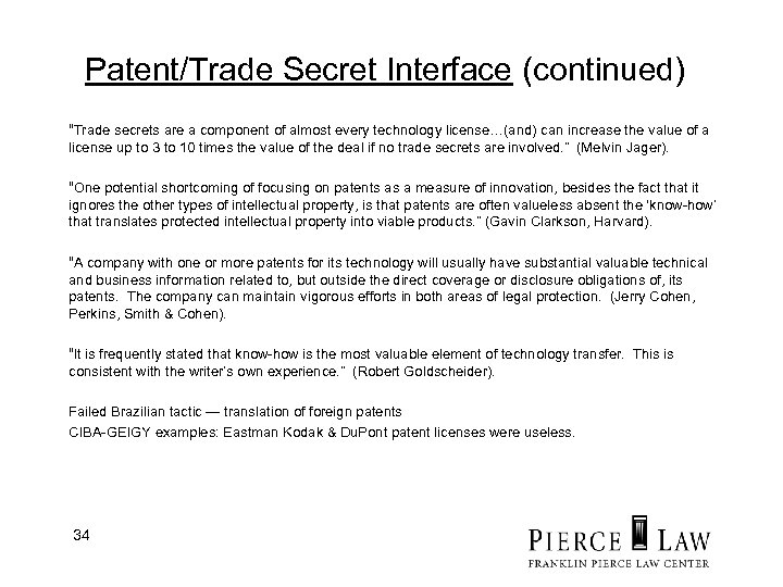 Patent/Trade Secret Interface (continued) “Trade secrets are a component of almost every technology license…(and)