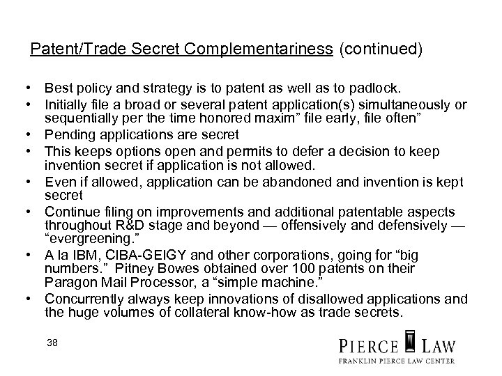 Patent/Trade Secret Complementariness (continued) • Best policy and strategy is to patent as well