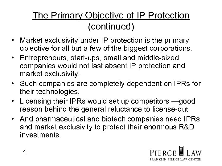 The Primary Objective of IP Protection (continued) • Market exclusivity under IP protection is