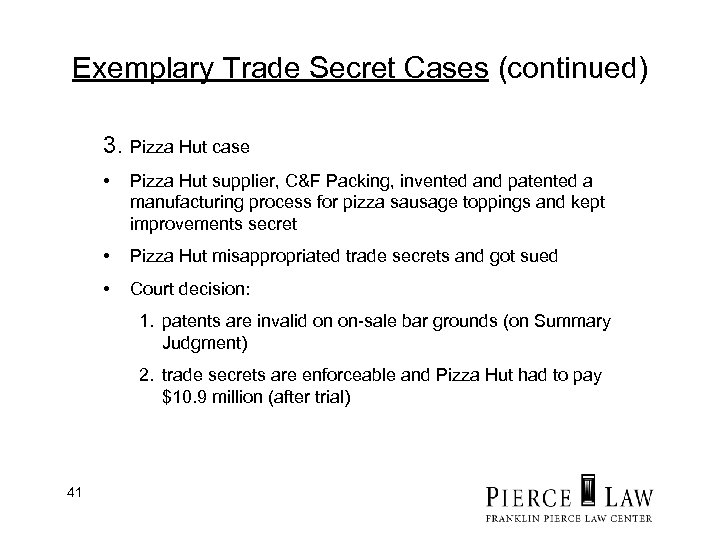 Exemplary Trade Secret Cases (continued) 3. Pizza Hut case • Pizza Hut supplier, C&F