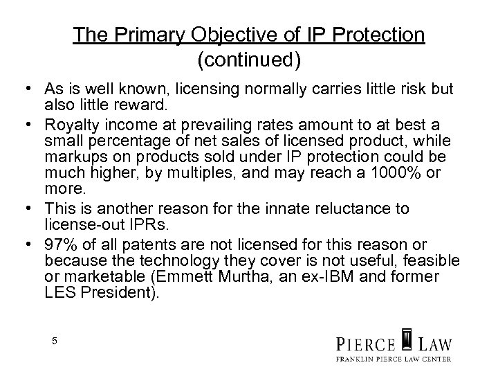 The Primary Objective of IP Protection (continued) • As is well known, licensing normally