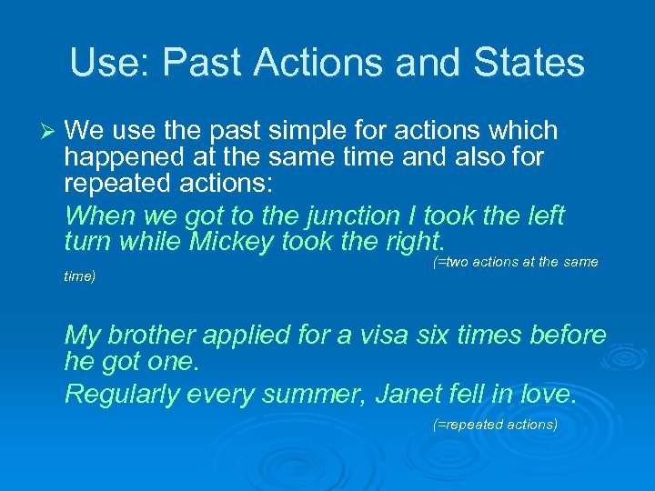 Use: Past Actions and States Ø We use the past simple for actions which
