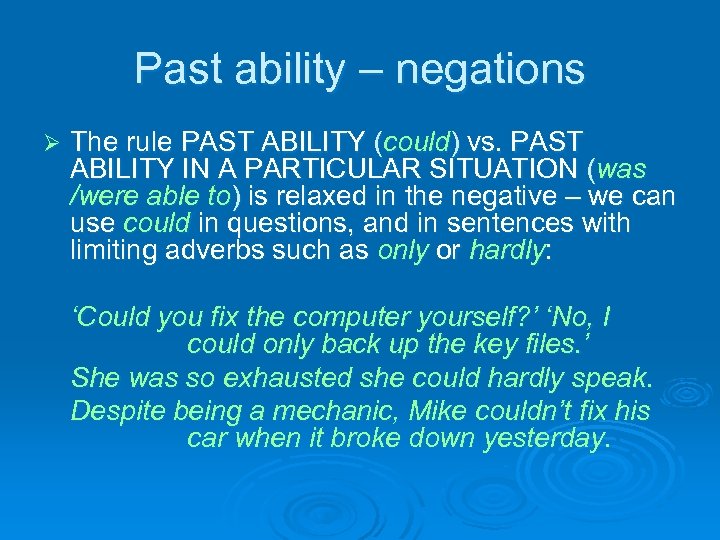Past ability – negations Ø The rule PAST ABILITY (could) vs. PAST ABILITY IN