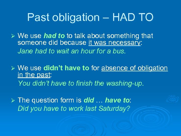 Past obligation – HAD TO Ø We use had to to talk about something