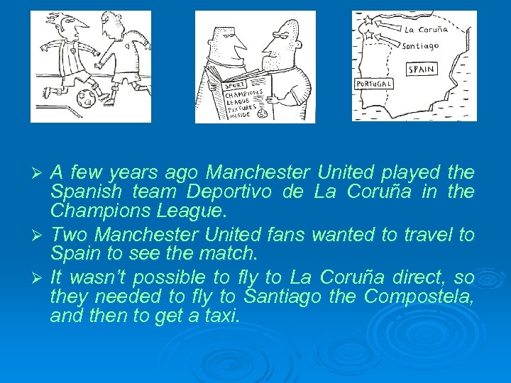 A few years ago Manchester United played the Spanish team Deportivo de La Coruña