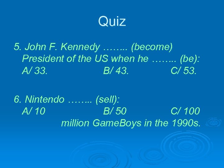 Quiz 5. John F. Kennedy ……. . (become) President of the US when he