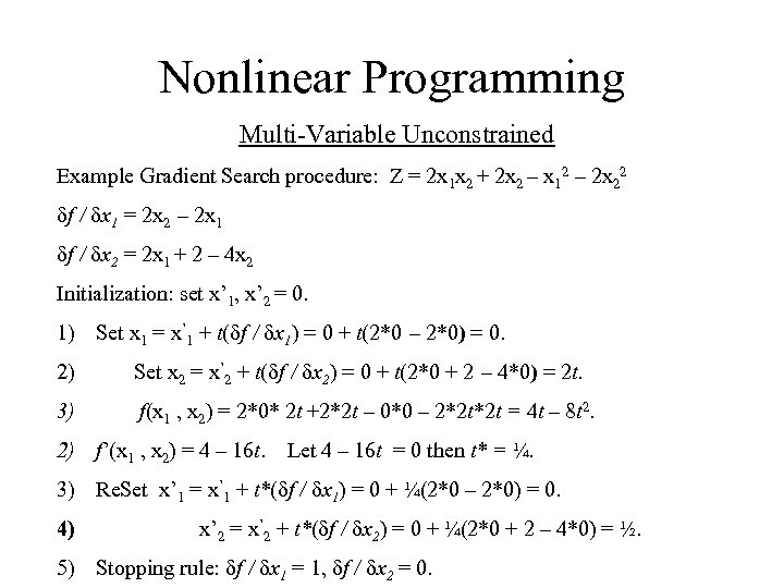 Nonlinear Programming Multi-Variable Unconstrained Example Gradient Search procedure: Z = 2 x 1 x