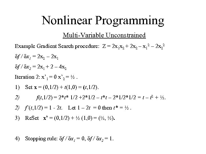 Nonlinear Programming Multi-Variable Unconstrained Example Gradient Search procedure: Z = 2 x 1 x