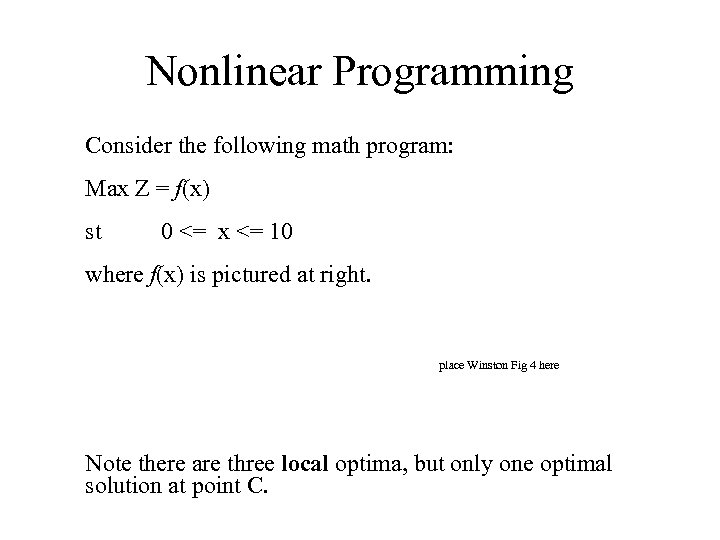 Nonlinear Programming Consider the following math program: Max Z = f(x) st 0 <=