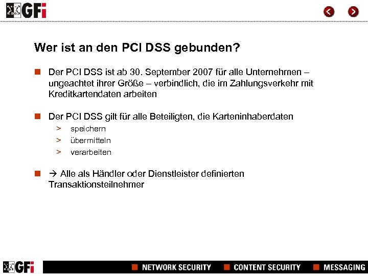 Wer ist an den PCI DSS gebunden? n Der PCI DSS ist ab 30.