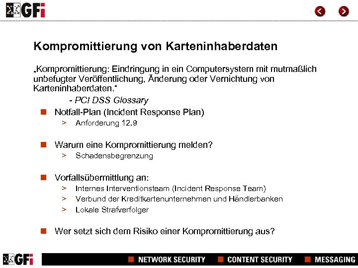 Kompromittierung von Karteninhaberdaten „Kompromittierung: Eindringung in ein Computersystem mit mutmaßlich unbefugter Veröffentlichung, Änderung oder