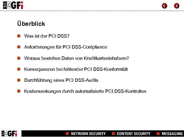 Überblick n Was ist der PCI DSS? n Anforderungen für PCI DSS-Compliance n Woraus