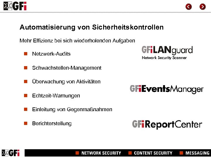 Automatisierung von Sicherheitskontrollen Mehr Effizienz bei sich wiederholenden Aufgaben n Netzwerk-Audits n Schwachstellen-Management n