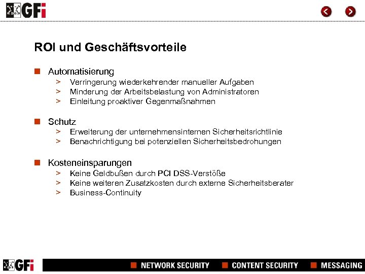 ROI und Geschäftsvorteile n Automatisierung > > > Verringerung wiederkehrender manueller Aufgaben Minderung der