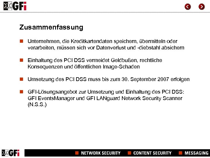 Zusammenfassung n Unternehmen, die Kreditkartendaten speichern, übermitteln oder verarbeiten, müssen sich vor Datenverlust und