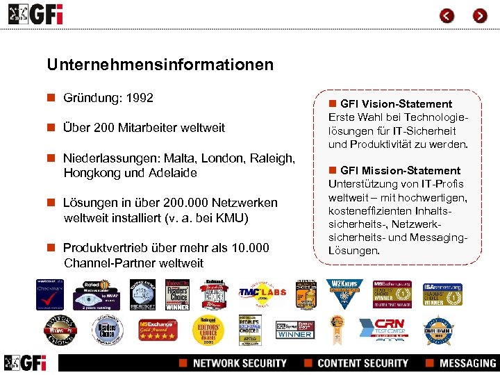 Unternehmensinformationen n Gründung: 1992 n Über 200 Mitarbeiter weltweit n Niederlassungen: Malta, London, Raleigh,