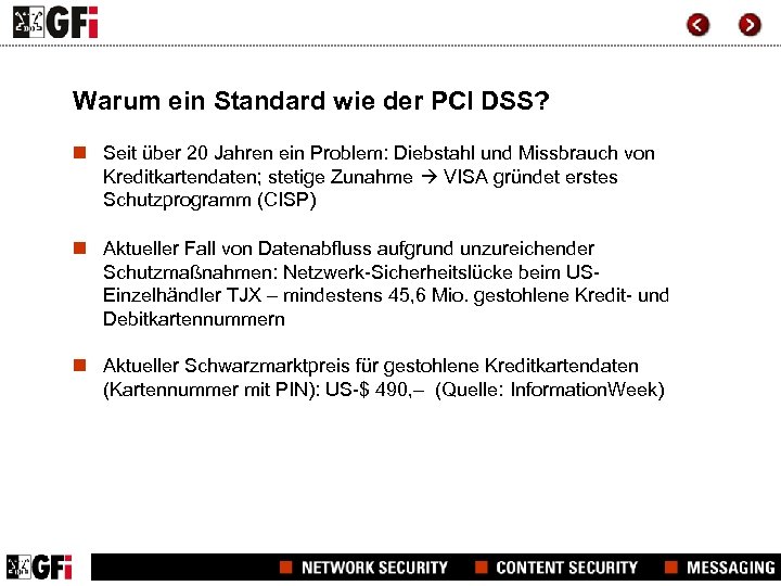 Warum ein Standard wie der PCI DSS? n Seit über 20 Jahren ein Problem: