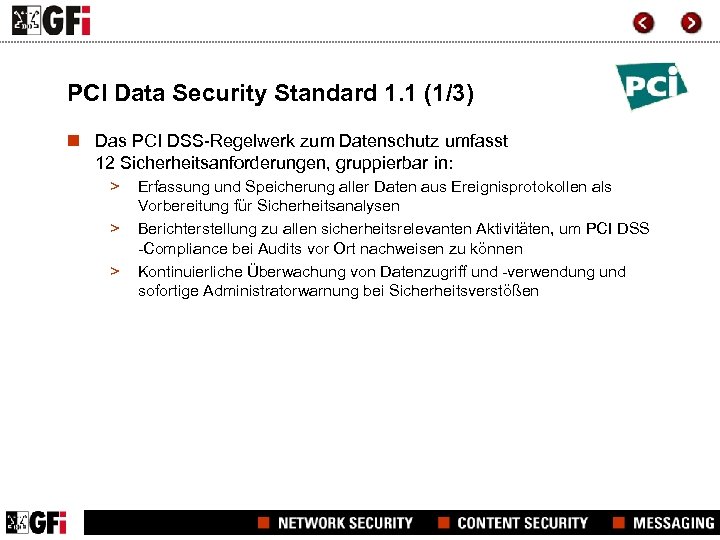 PCI Data Security Standard 1. 1 (1/3) n Das PCI DSS-Regelwerk zum Datenschutz umfasst