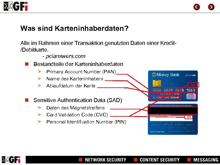 Was sind Karteninhaberdaten? Alle im Rahmen einer Transaktion genutzten Daten einer Kredit/Debitkarte. - pcianswers.