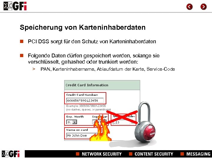 Speicherung von Karteninhaberdaten n PCI DSS sorgt für den Schutz von Karteninhaberdaten n Folgende