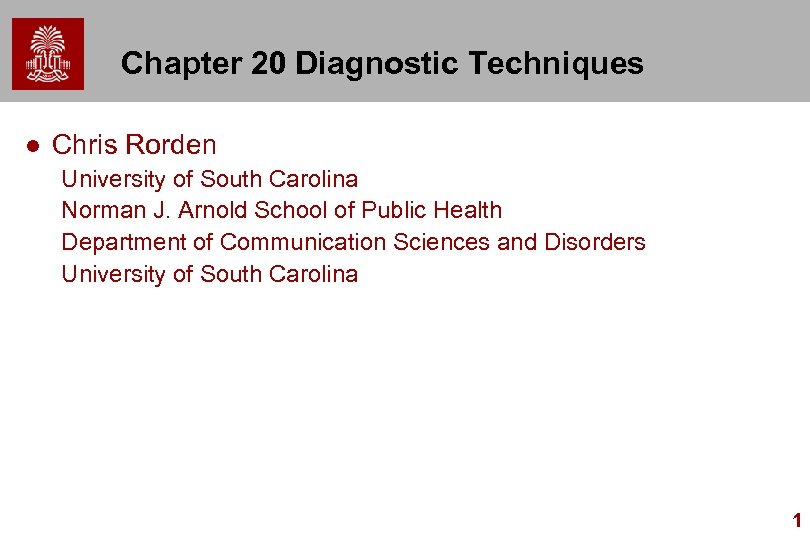 Chapter 20 Diagnostic Techniques l Chris Rorden University of South Carolina Norman J. Arnold