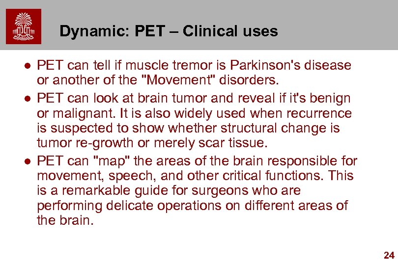 Dynamic: PET – Clinical uses l l l PET can tell if muscle tremor