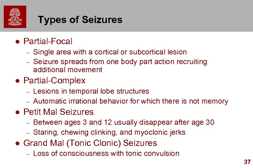 Types of Seizures l Partial-Focal – – l Partial-Complex – – l Lesions in