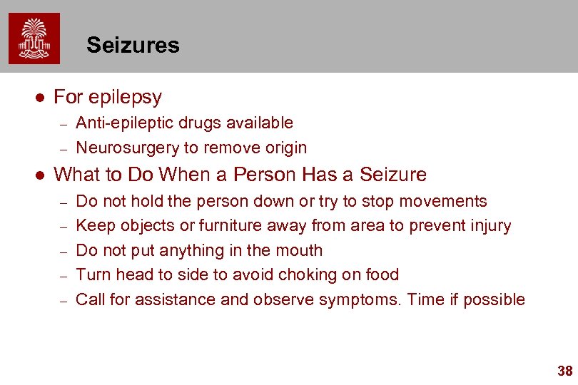 Seizures l For epilepsy – – l Anti-epileptic drugs available Neurosurgery to remove origin