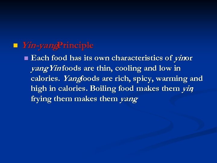 n Yin-yang. Principle n Each food has its own characteristics of yinor yang Yin