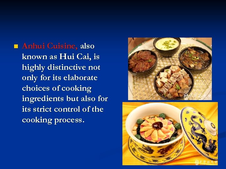 n Anhui Cuisine, also known as Hui Cai, is highly distinctive not only for