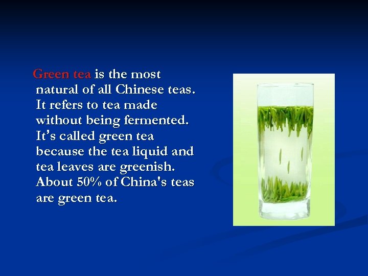Green tea is the most natural of all Chinese teas. It refers to tea