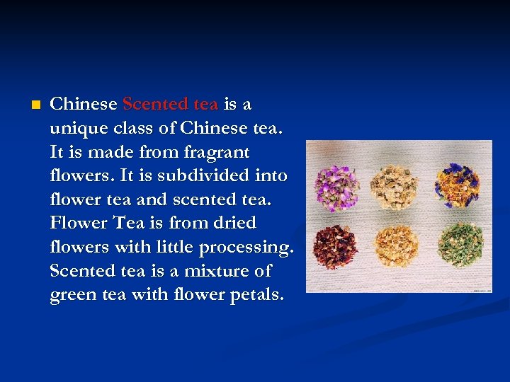 n Chinese Scented tea is a unique class of Chinese tea. It is made