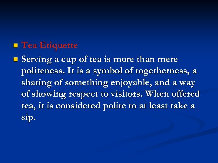 Tea Etiquette n Serving a cup of tea is more than mere politeness. It