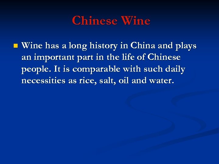 Chinese Wine n Wine has a long history in China and plays an important