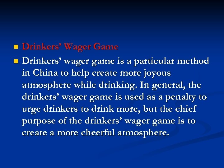 Drinkers’ Wager Game n Drinkers’ wager game is a particular method in China to