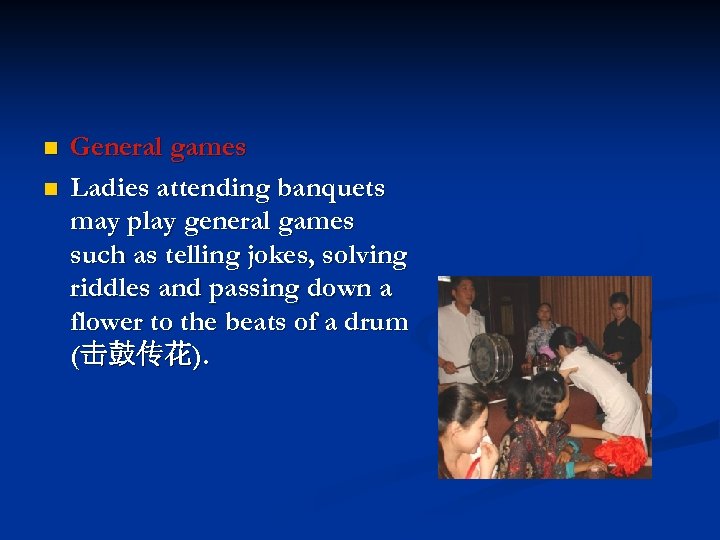 n n General games Ladies attending banquets may play general games such as telling