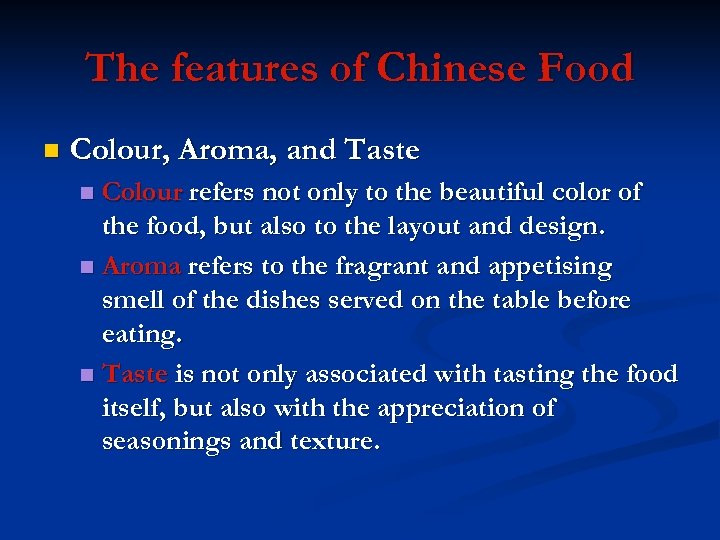 The features of Chinese Food n Colour, Aroma, and Taste Colour refers not only