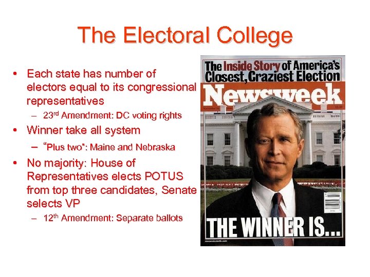 The Electoral College • Each state has number of electors equal to its congressional