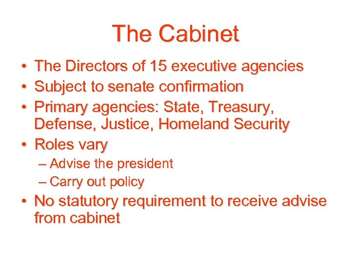 The Cabinet • • • The Directors of 15 executive agencies Subject to senate