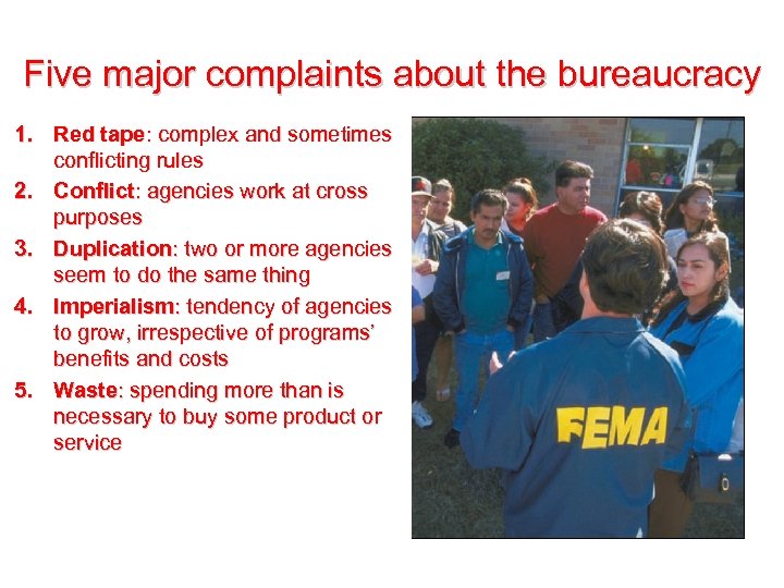 Five major complaints about the bureaucracy 1. Red tape: complex and sometimes conflicting rules