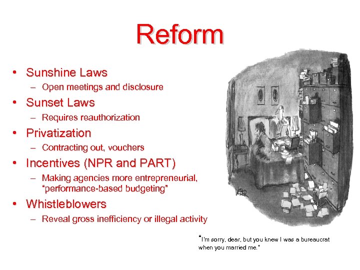 Reform • Sunshine Laws – Open meetings and disclosure • Sunset Laws – Requires