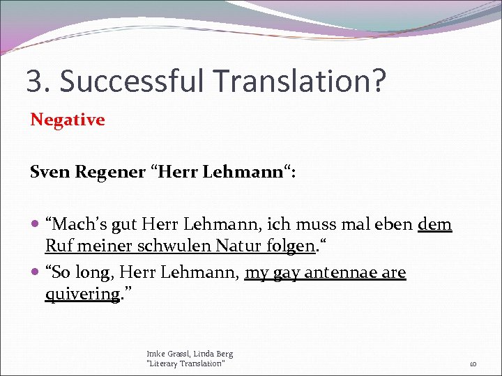 3. Successful Translation? Negative Sven Regener “Herr Lehmann“: “Mach’s gut Herr Lehmann, ich muss