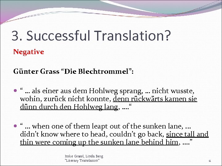 3. Successful Translation? Negative Günter Grass “Die Blechtrommel”: “ … als einer aus dem