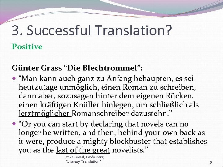 3. Successful Translation? Positive Günter Grass “Die Blechtrommel”: “Man kann auch ganz zu Anfang