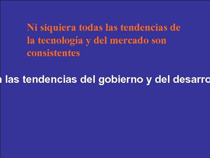 Ni siquiera todas las tendencias de la tecnología y del mercado son consistentes n