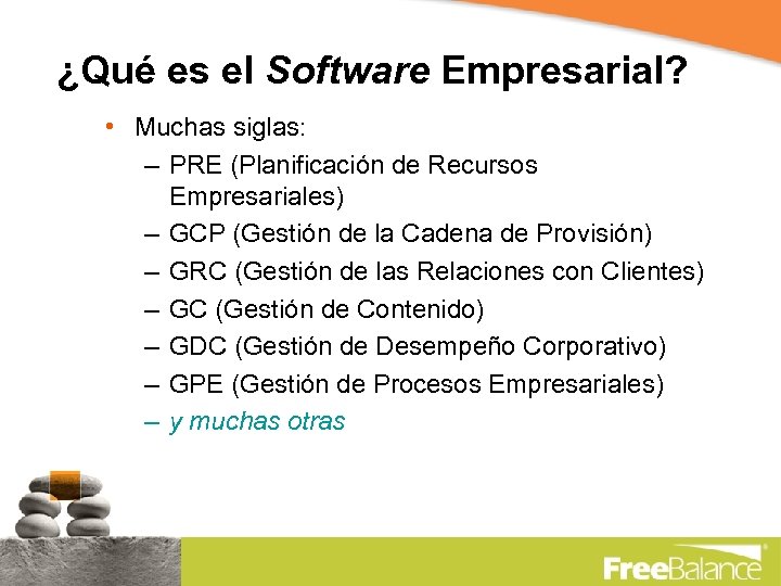 ¿Qué es el Software Empresarial? • Muchas siglas: – PRE (Planificación de Recursos Empresariales)