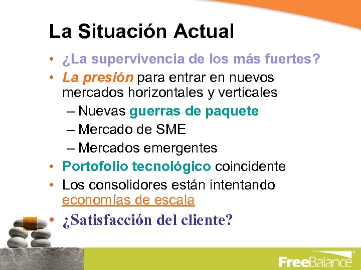 La Situación Actual • ¿La supervivencia de los más fuertes? • La presión para