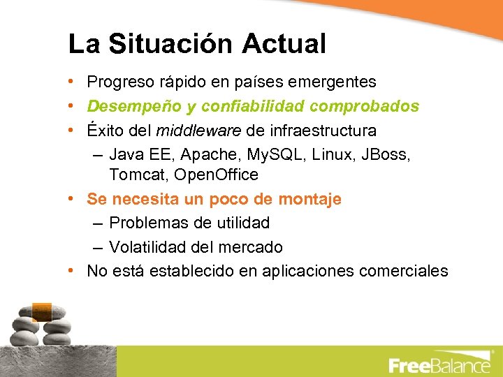 La Situación Actual • Progreso rápido en países emergentes • Desempeño y confiabilidad comprobados